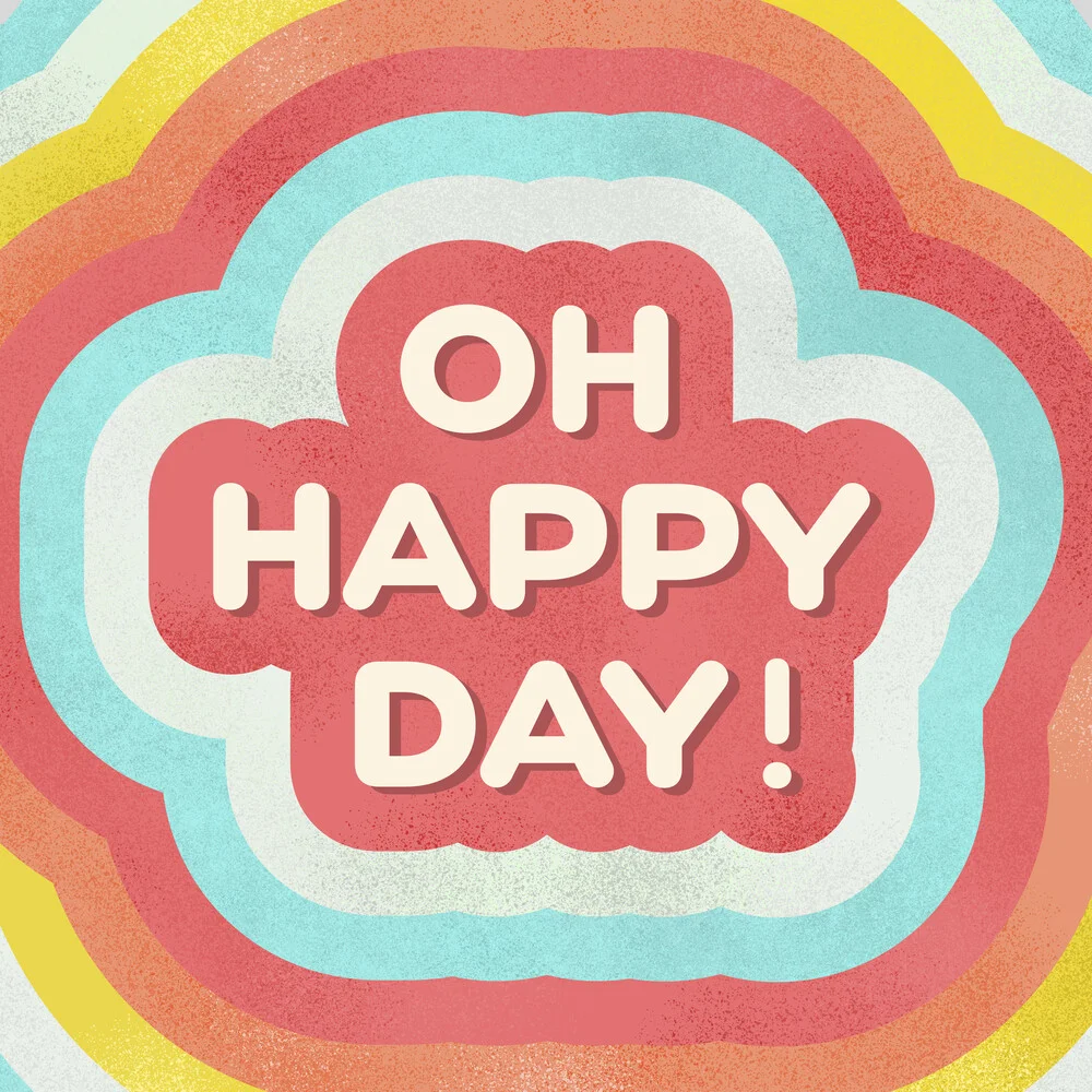 OH HAPPY DAY! typographie positive - Photographie fineart par Ania Więcław