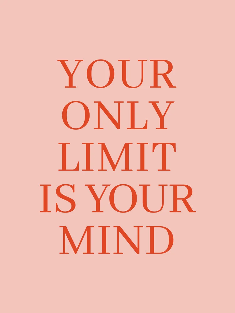 Your Only Limit Is Your Mind - fotokunst von Typo Art