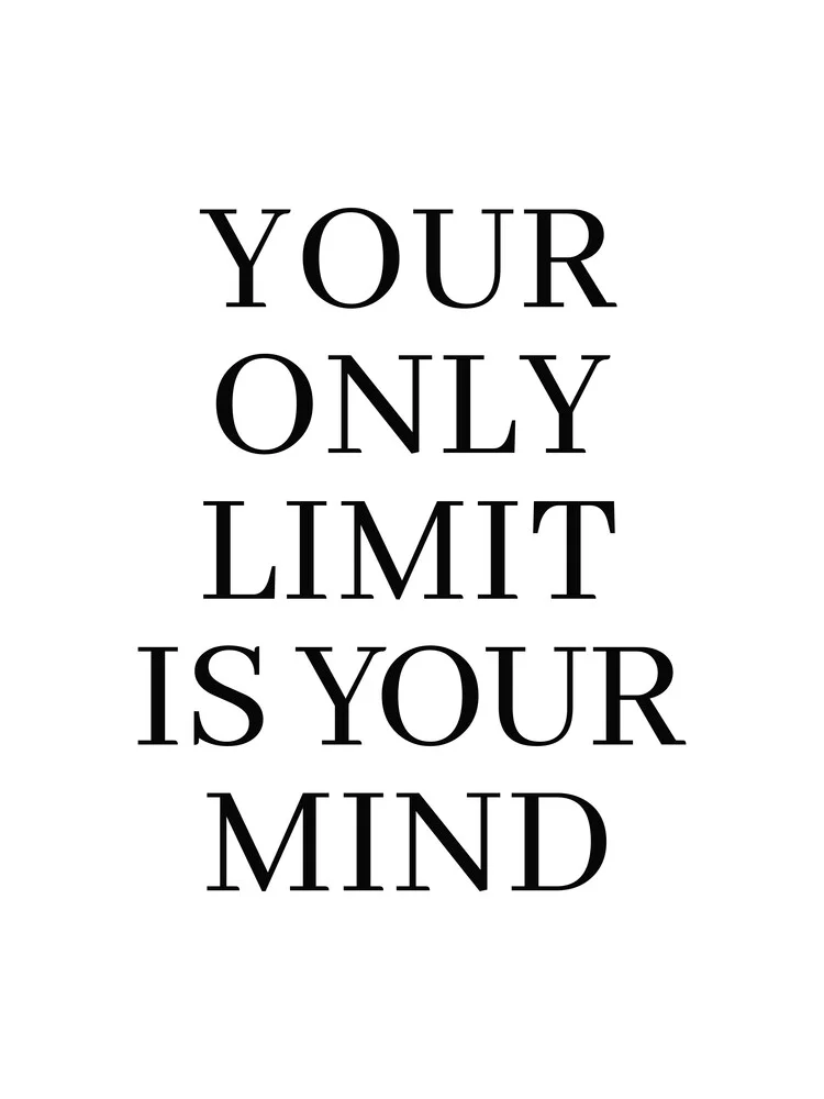 Your Only Limit Is Your Mind B/W - fotokunst von Typo Art