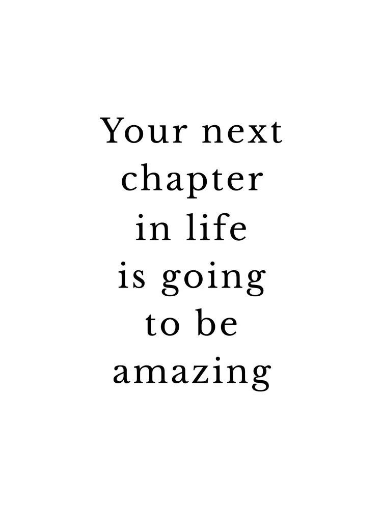 Your Next Chapter In Life Is Going To Be Amazing - fotokunst von Typo Art