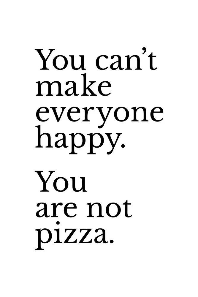 You Can't Make Everyone Happy - fotokunst von Typo Art