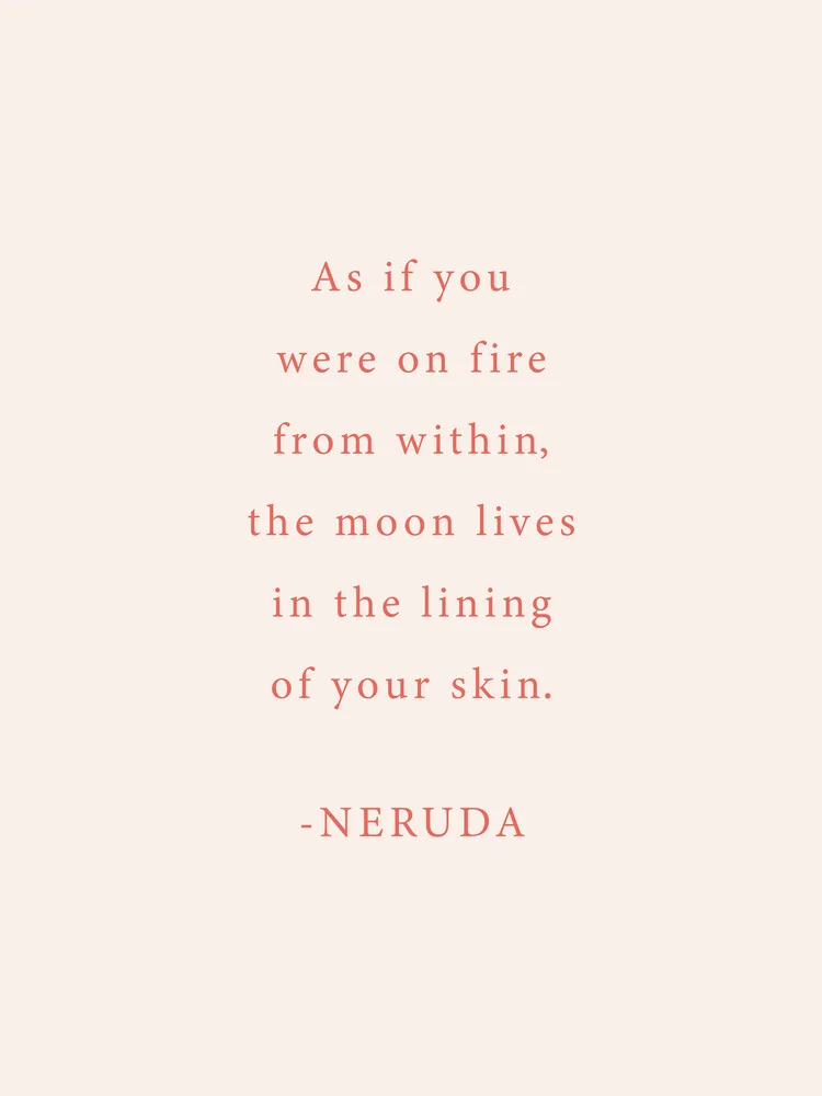 Neruda - The Fire From Within - fotokunst von Typo Art