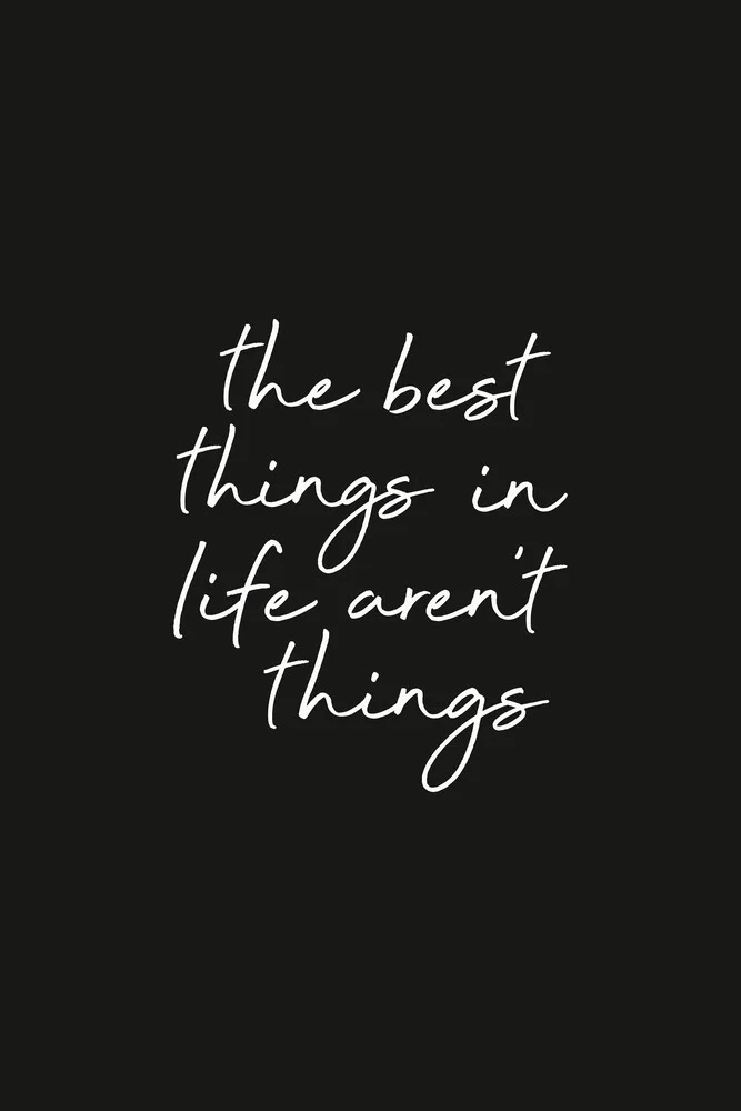 The Best Things In Life white on black - fotokunst von Typo Art