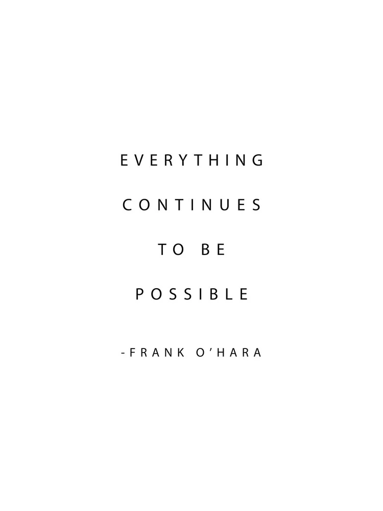 Everything Continues To Be Possible - fotokunst von Typo Art