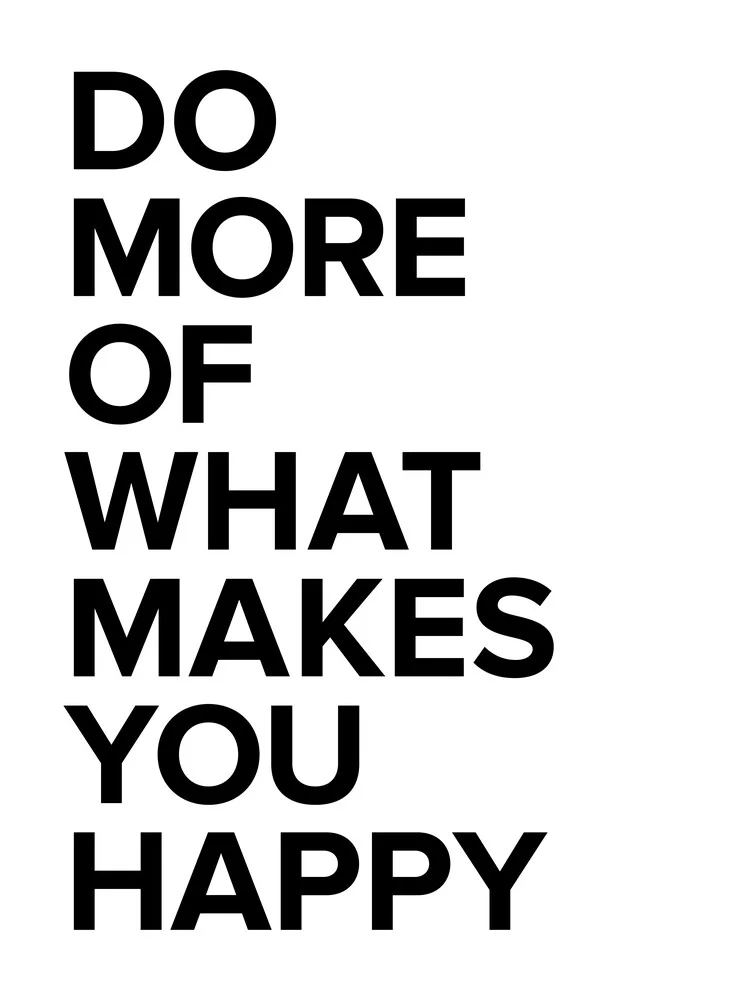 Do more of what makes you happy - fotokunst von Typo Art