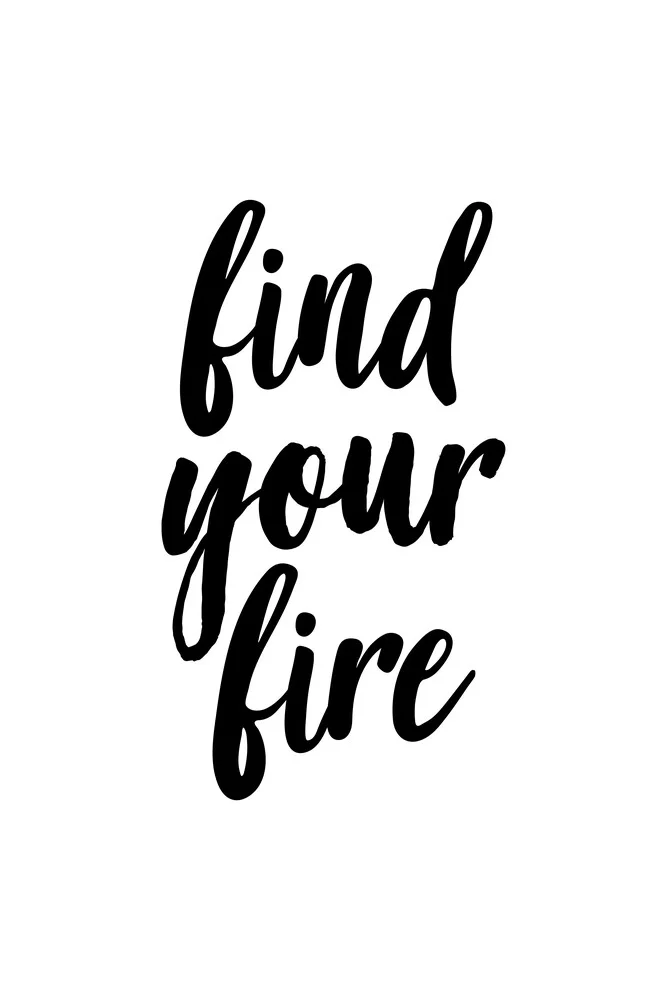 Find your fire - fotokunst von Typo Art