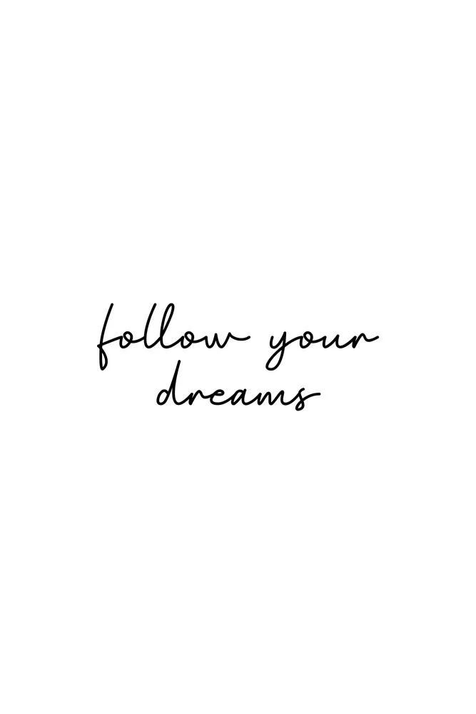 Follow your dreams - fotokunst von Typo Art