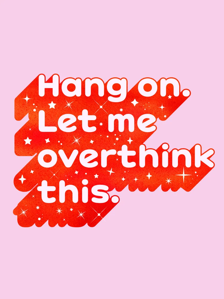 Let Me Overthink This - humorous typography in red - fotokunst von Ania Więcław