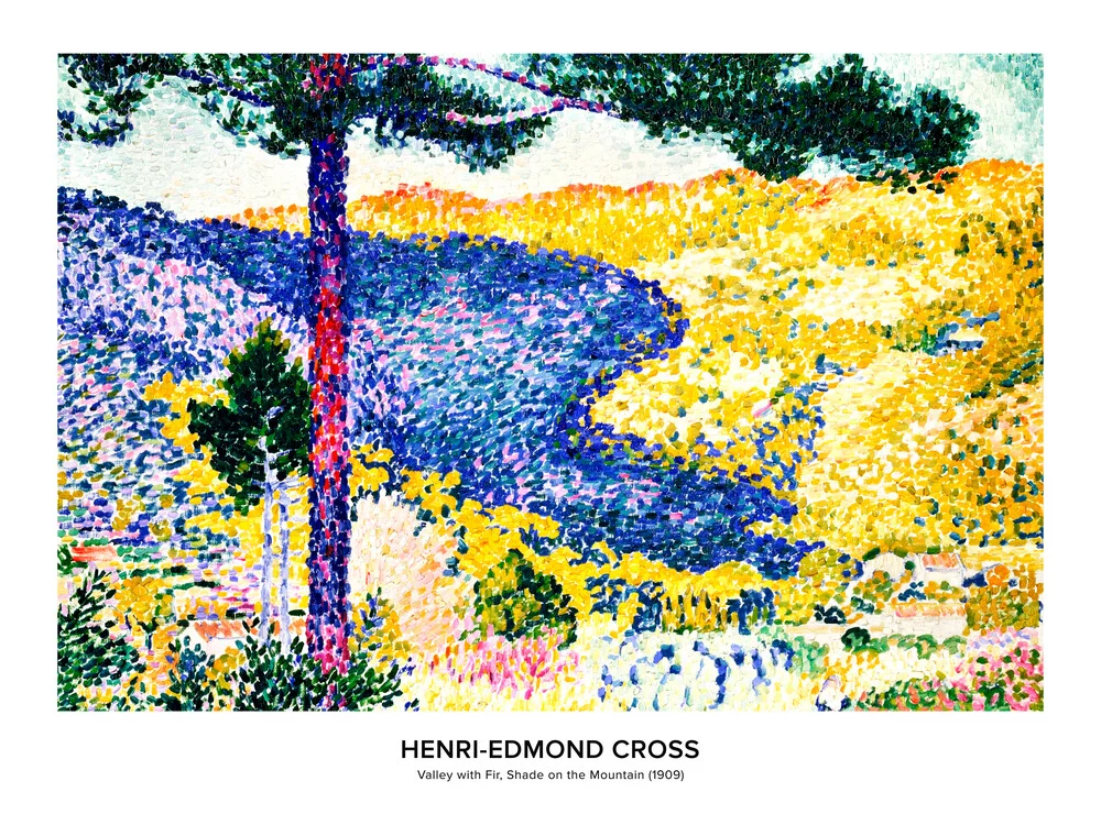 Henri-Edmond Cross: Tal mit Tanne - Ausstellungsposter - fotokunst von Art Classics