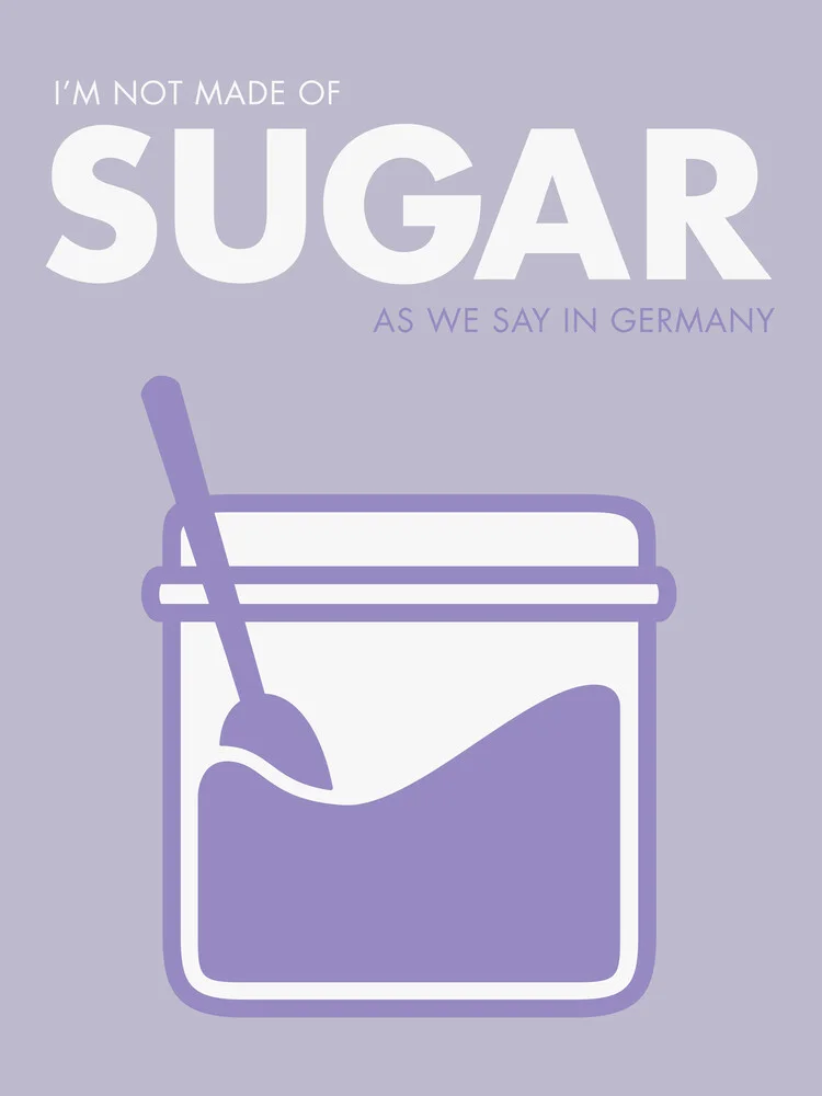 I'm notmade of sugar - purple background - Fineart photography by Typo Art