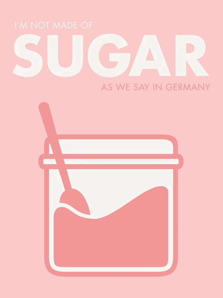 I'm notmade of sugar - pink background - Fineart photography by Typo Art
