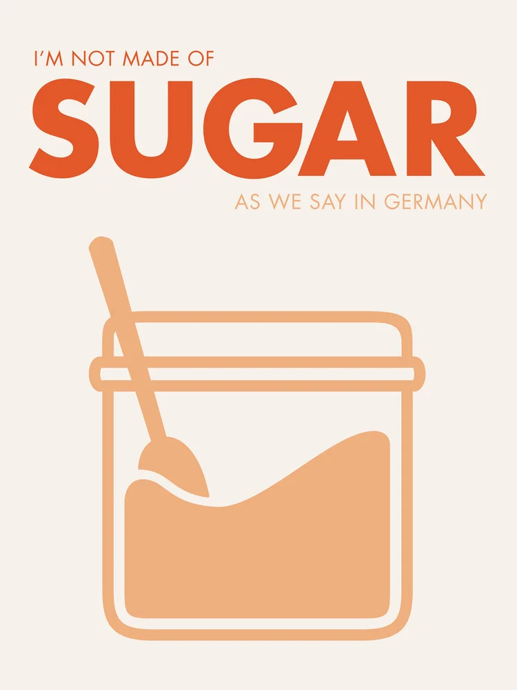 Nicht aus Zucker - orange - fotokunst von Typo Art