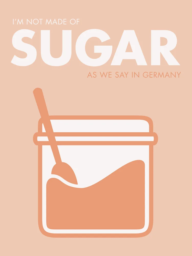 I'm notmade of sugar - peach background - Fineart photography by Typo Art