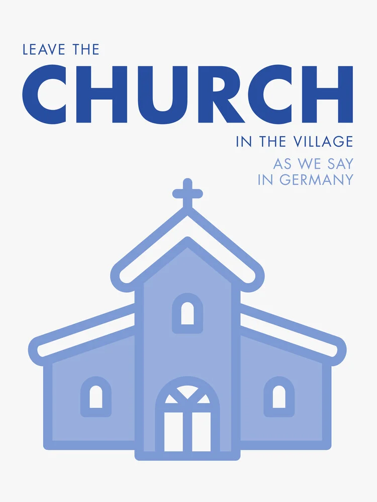 Lass' die Kirche im Dorf - blau - fotokunst von Typo Art