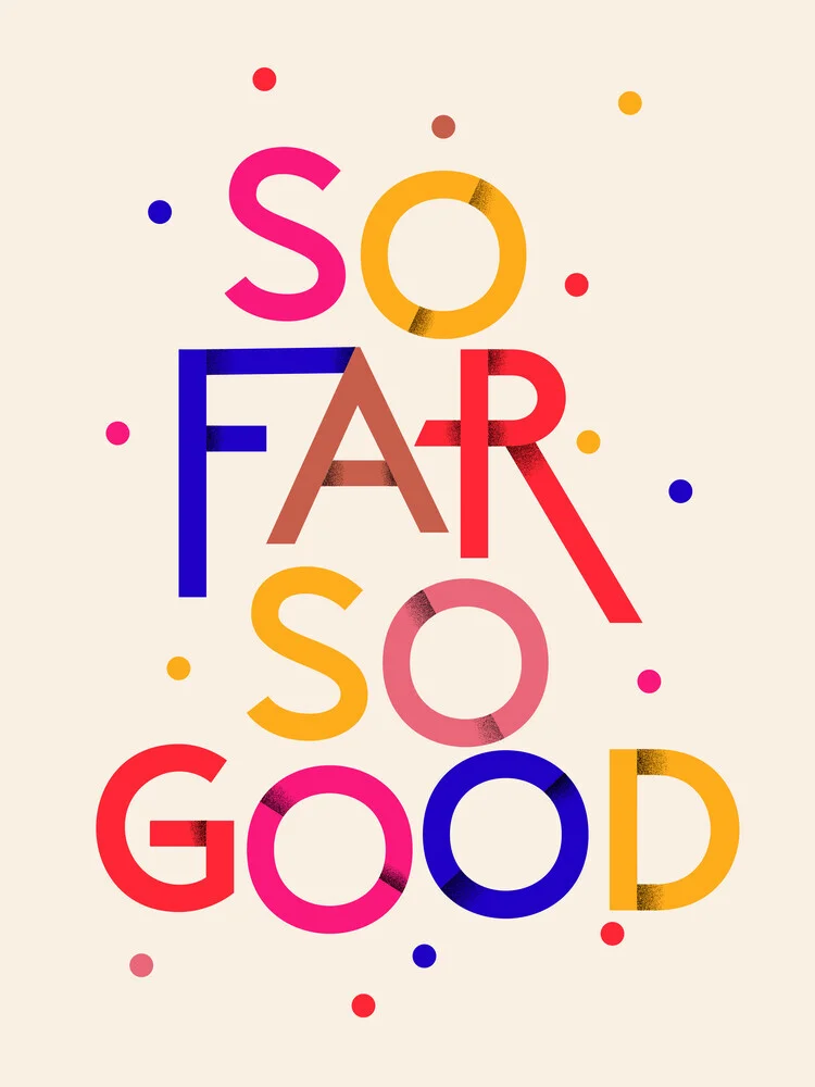 SO FAR SO GOOD - fotokunst von Ania Więcław