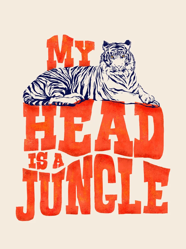 My Head is a Jungle-Tiger typography - fotokunst von Ania Więcław