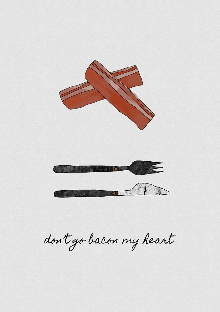 Don't Go Bacon My Heart - fotokunst von Orara Studio