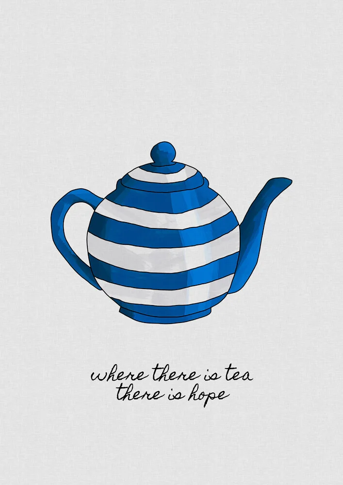 Where There Is Tea, There Is Hope - fotokunst von Orara Studio
