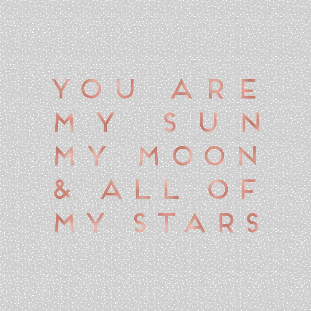 You Are My Sun, My Moon & All Of My Stars - fotokunst von Orara Studio