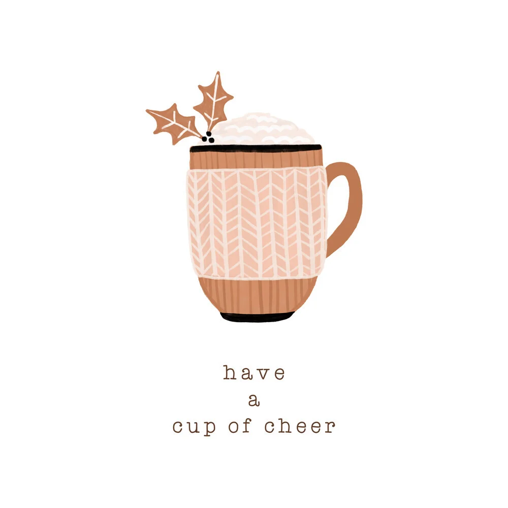 Have A Cup Of Cheer - fotokunst von Orara Studio