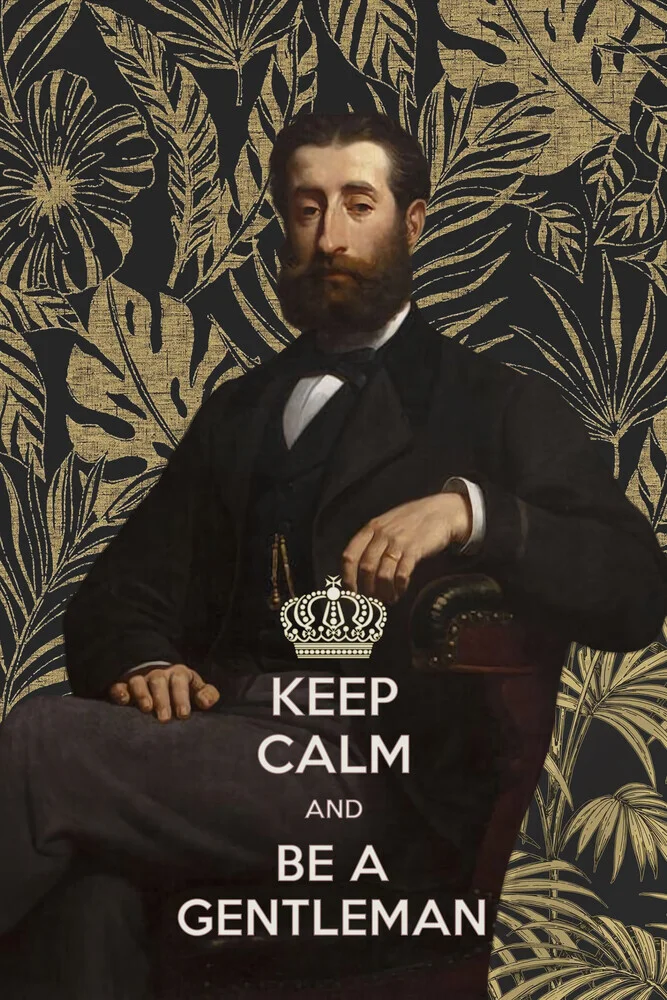 Keep Calm and be a Gentleman - fotokunst von Amini 54