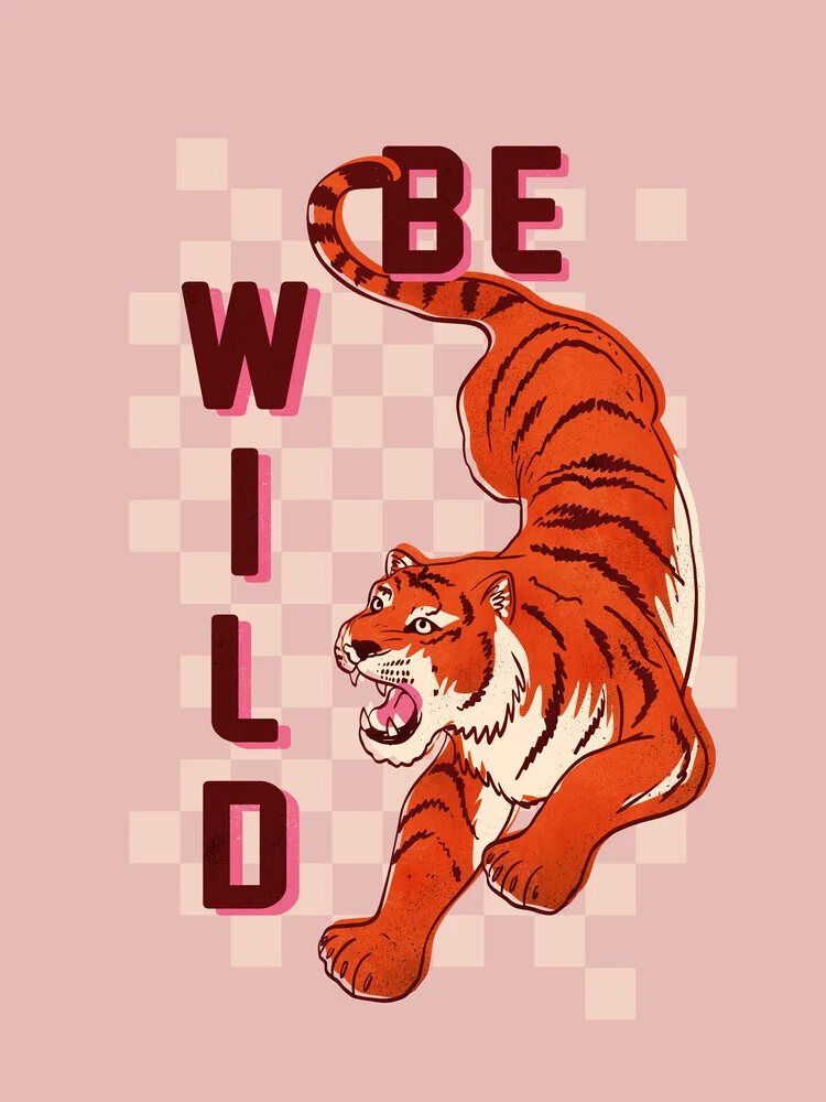 Be Wild - Tiger Typography - fotokunst von Ania Więcław