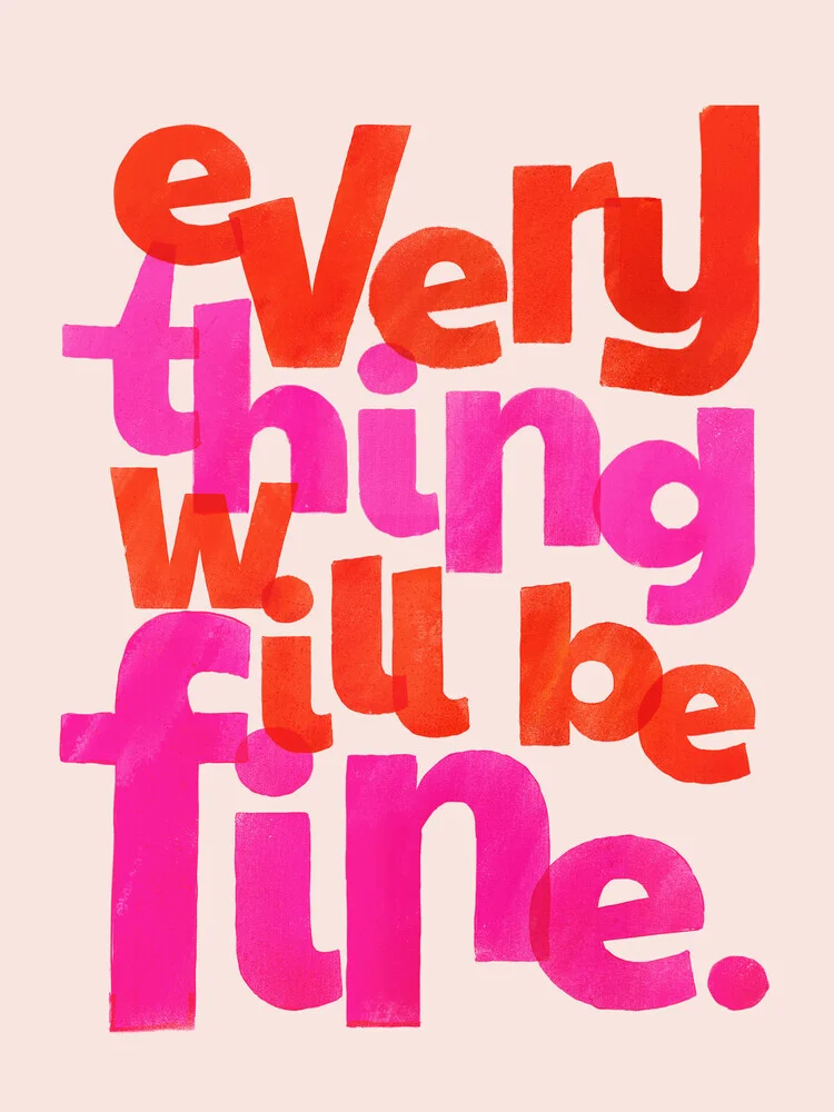 Everything Will Be Fine Typography - fotokunst von Ania Więcław