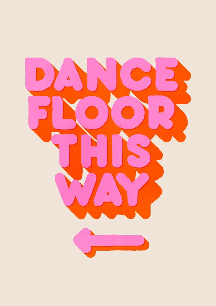 DANCE FLOOR THIS WAY - PINK TYPOGRAPHY - fotokunst von Ania Więcław