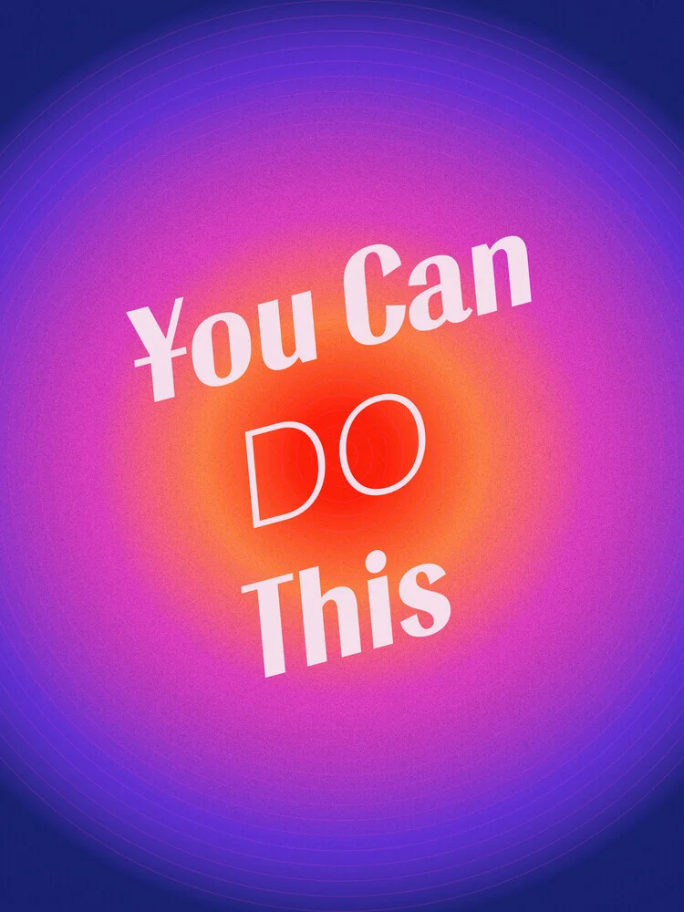 You Can Do This - Gradient Inspirational Quotes - Fineart photography by Ania Więcław