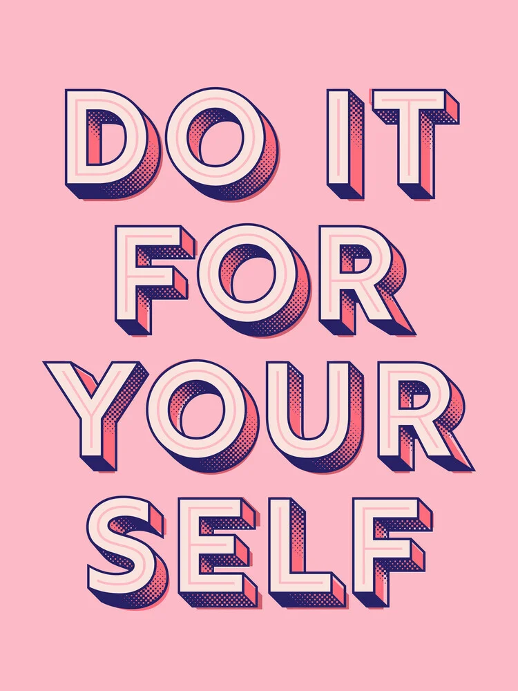 DO IT FOR YOURSELF - fotokunst von Ania Więcław