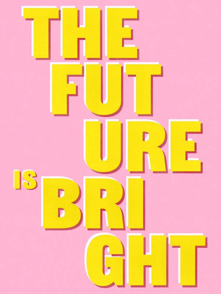 The Future Is Bright - fotokunst von Ania Więcław