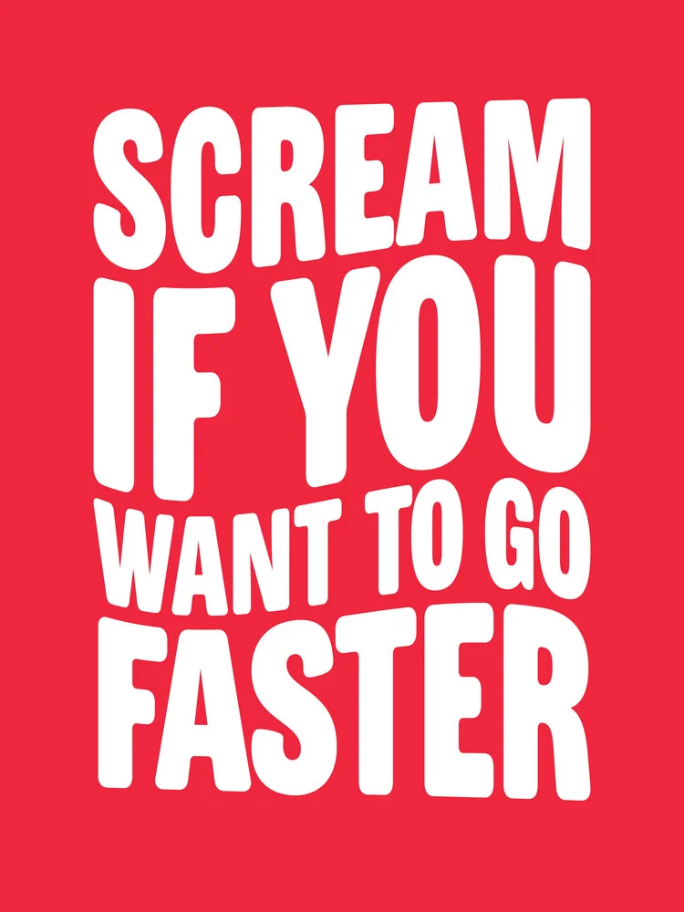Scream If You Want To Go Faster - fotokunst von Frankie Kerr-Dineen