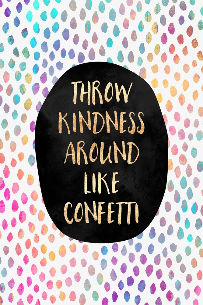 Throw Kindness Around Like Confetti - fotokunst von Elisabeth Fredriksson
