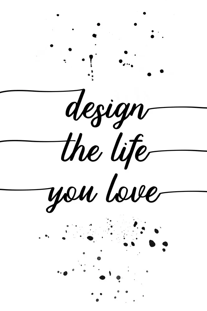 TEXT ART Design the life you love - fotokunst von Melanie Viola