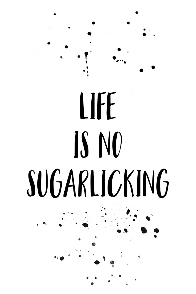 Denglisch LIFE IS NO SUGARLICKING - fotokunst von Melanie Viola