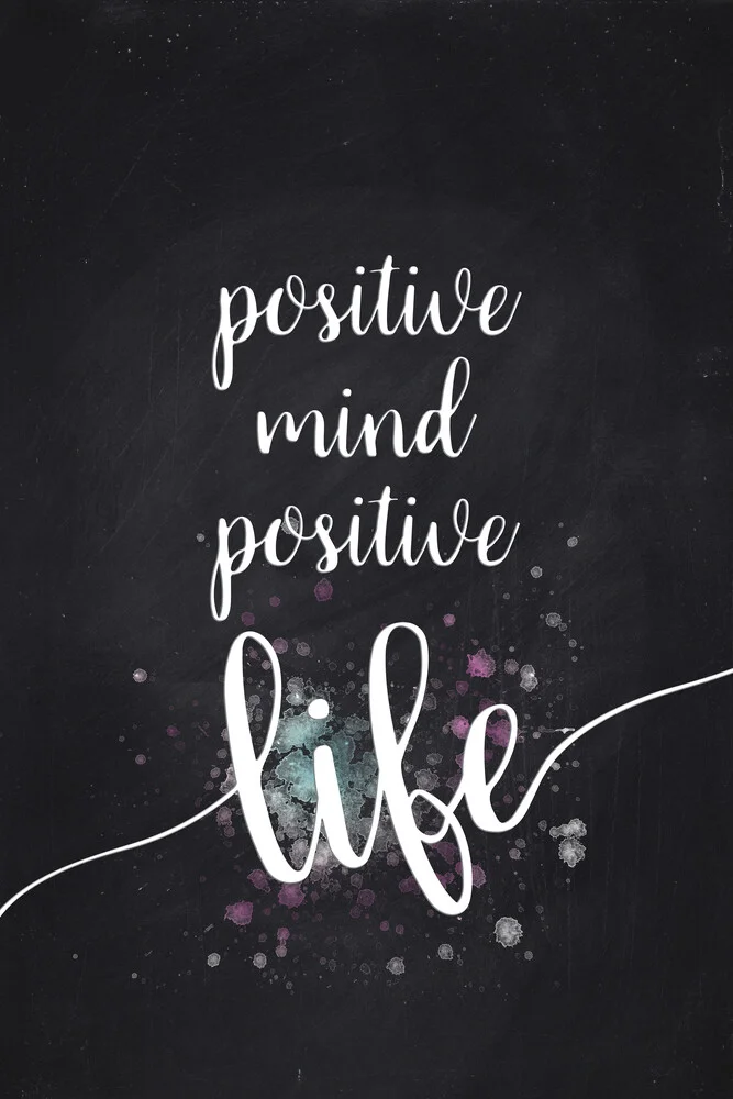 Textkunst POSITIVE MIND POSITIVE LIFE - fotokunst von Melanie Viola