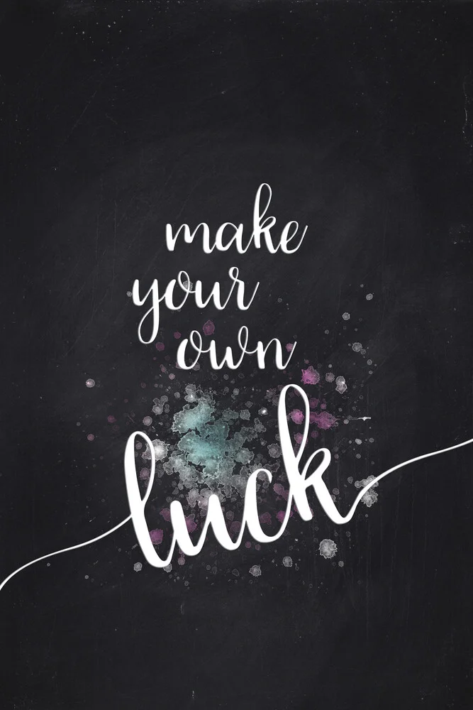 Textkunst MAKE YOUR OWN LUCK - fotokunst von Melanie Viola