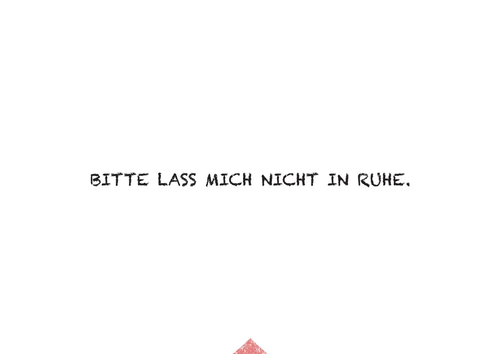 Bitte lass mich nicht in Ruhe. - Fineart photography by The Quote