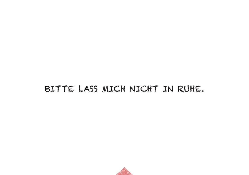 Bitte lass mich nicht in Ruhe. - fotokunst von The Quote