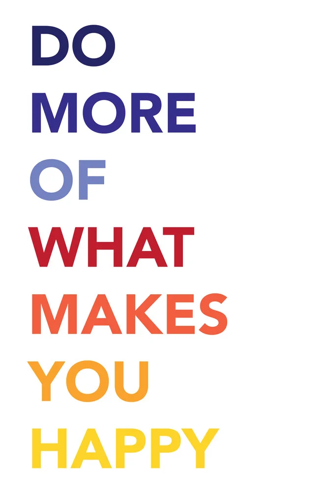 Do more of what makes you happy - fotokunst von Typo Art