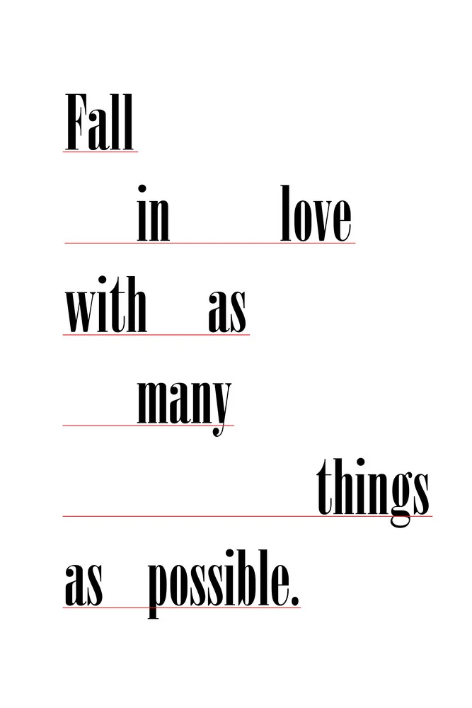 Fall in love with as many things as possible - fotokunst von Typo Art