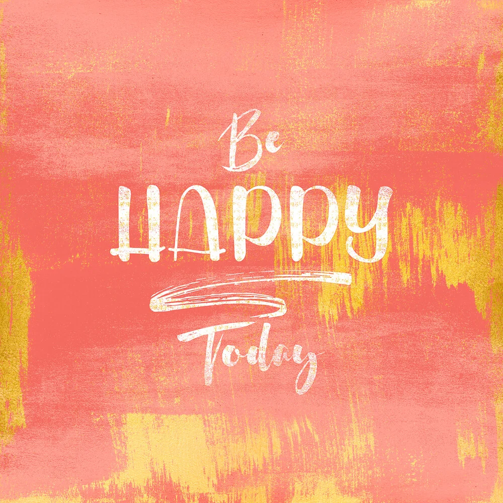 Be HAPPY Today - fotokunst von Artenyo _