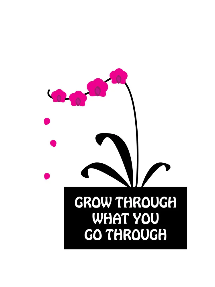 Grow through what you go through - fotokunst von Typo Art