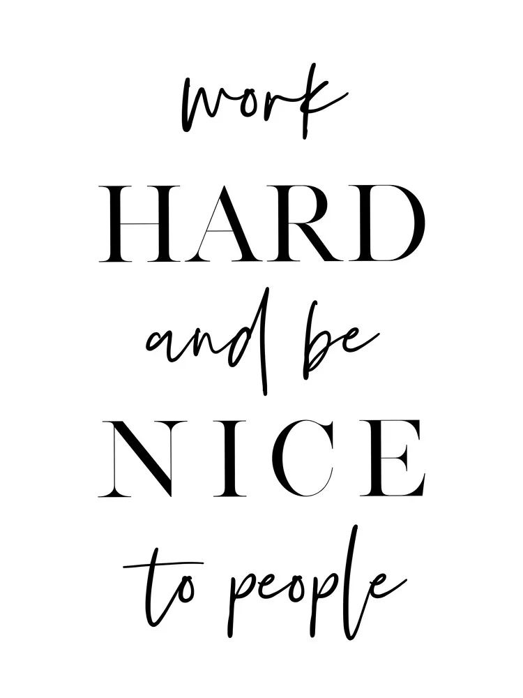 Work Hard and Be Nice - Fineart photography by Vivid Atelier