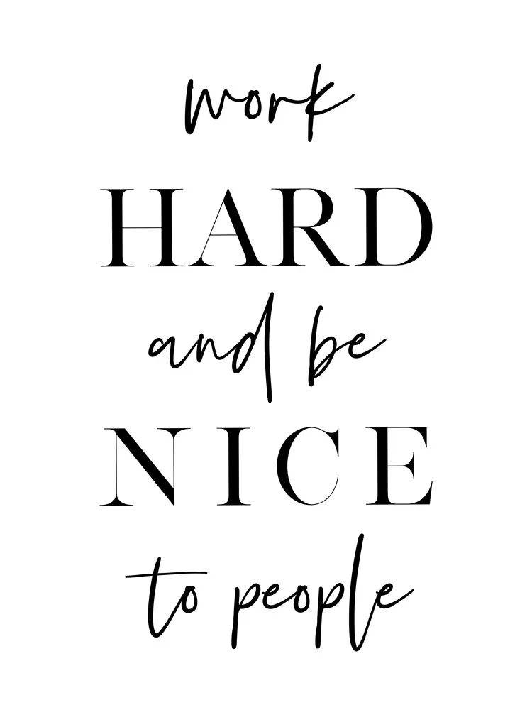 Work Hard and Be Nice - fotokunst von Vivid Atelier