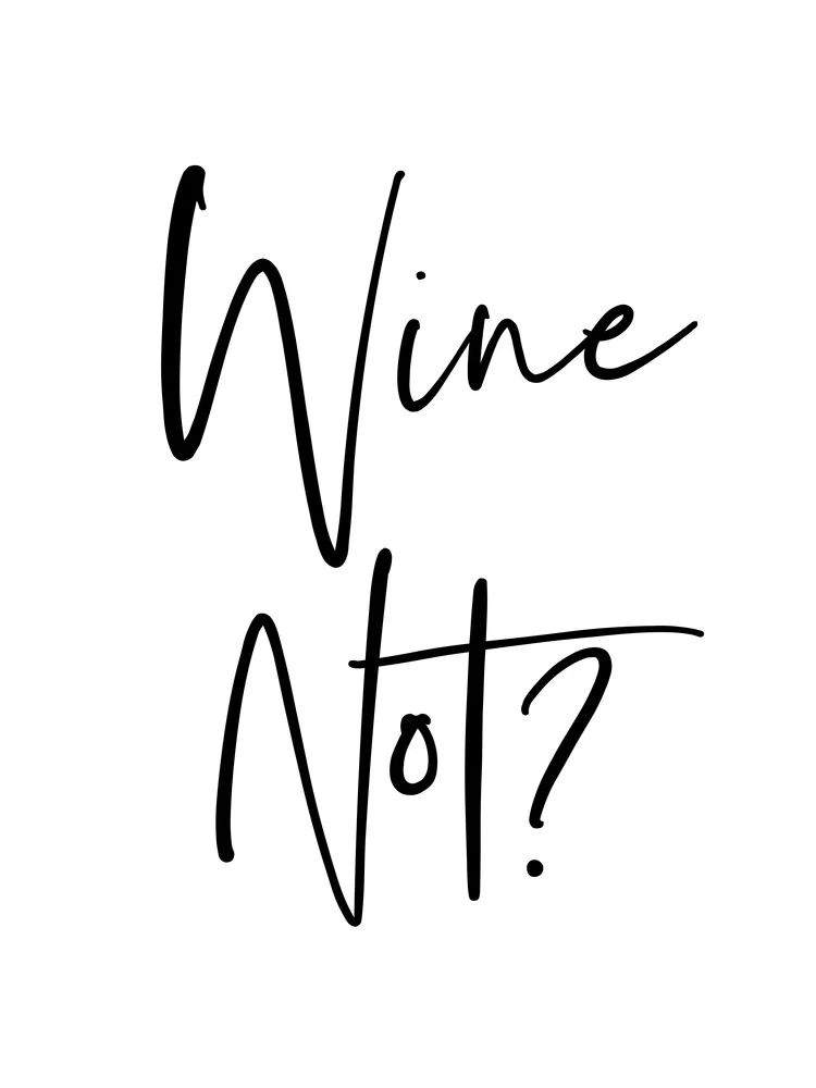 Wine Not? - fotokunst von Vivid Atelier