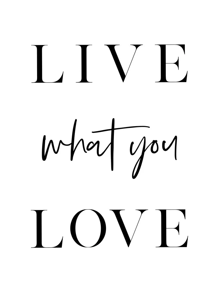 Live What You Love - fotokunst von Vivid Atelier