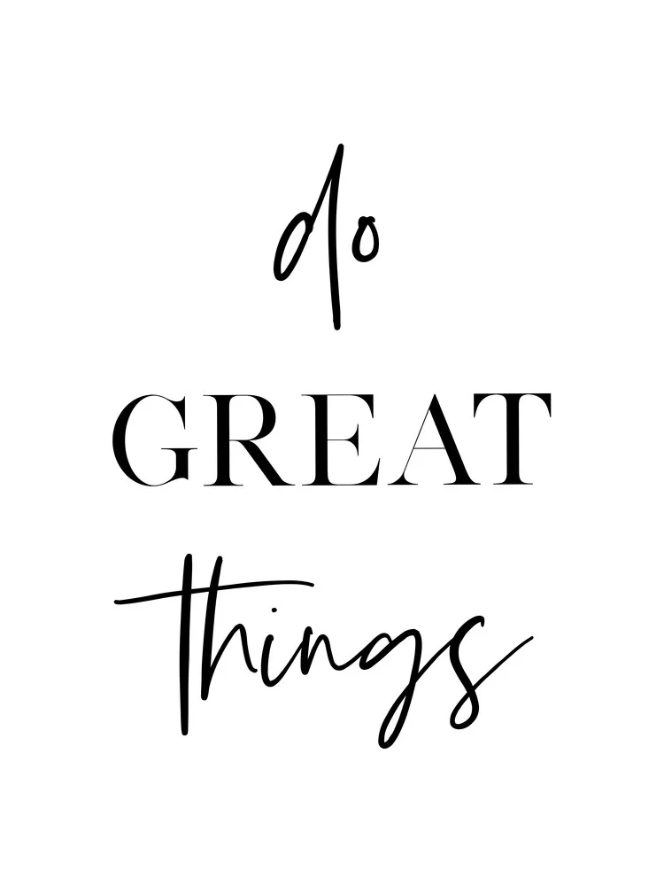 Do Great Things - Fineart photography by Vivid Atelier