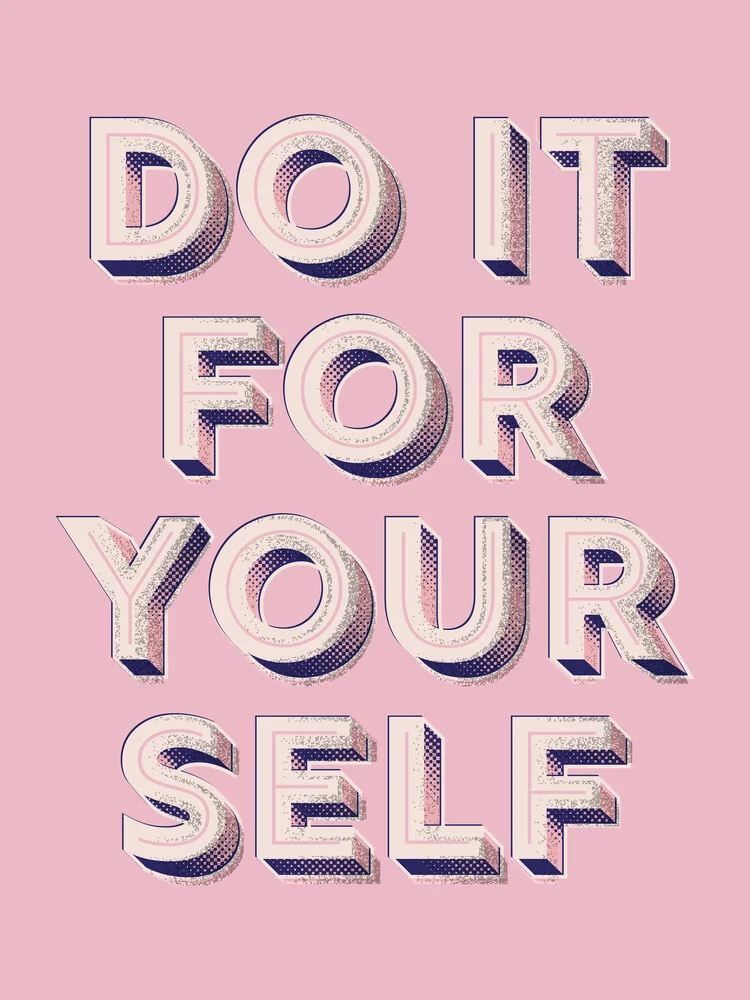 Do it for yourself - fotokunst von Ania Więcław