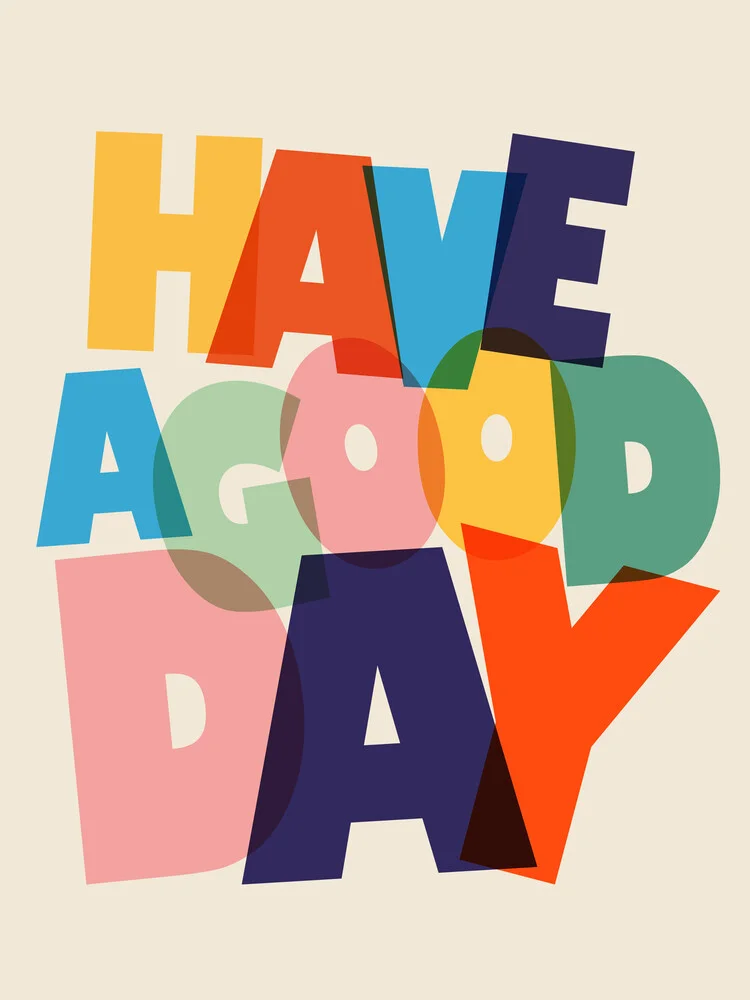 HAVE A GOOD DAY - fotokunst von Ania Więcław